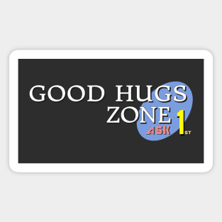 Good Hugs Zone Magnet